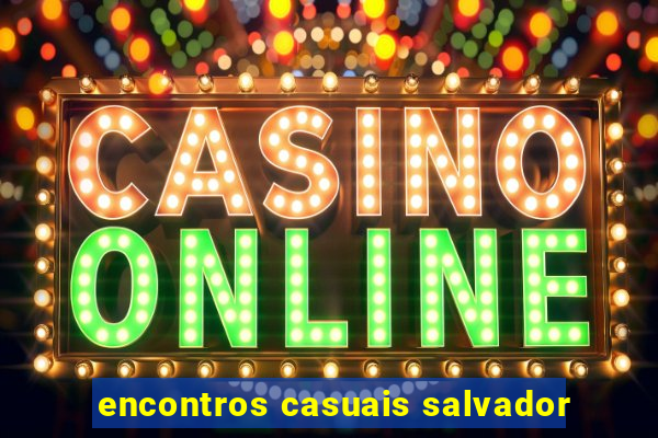 encontros casuais salvador